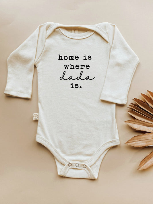 Home is Where Dada is Organic Bodysuit Long Sleeve - 0-3M, 3-6M, 6-12M, 12-18M, 18-24M