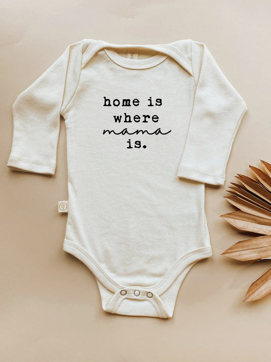 Home is Where Mama is Organic Bodysuit Long Sleeve - 0-3M, 3-6M, 6-12M, 12-18M, 18-24M
